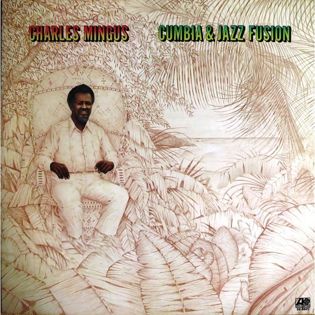 Charles Mingus / チャールス・ミンガス「CUMBIA ＆ JAZZ FUSION