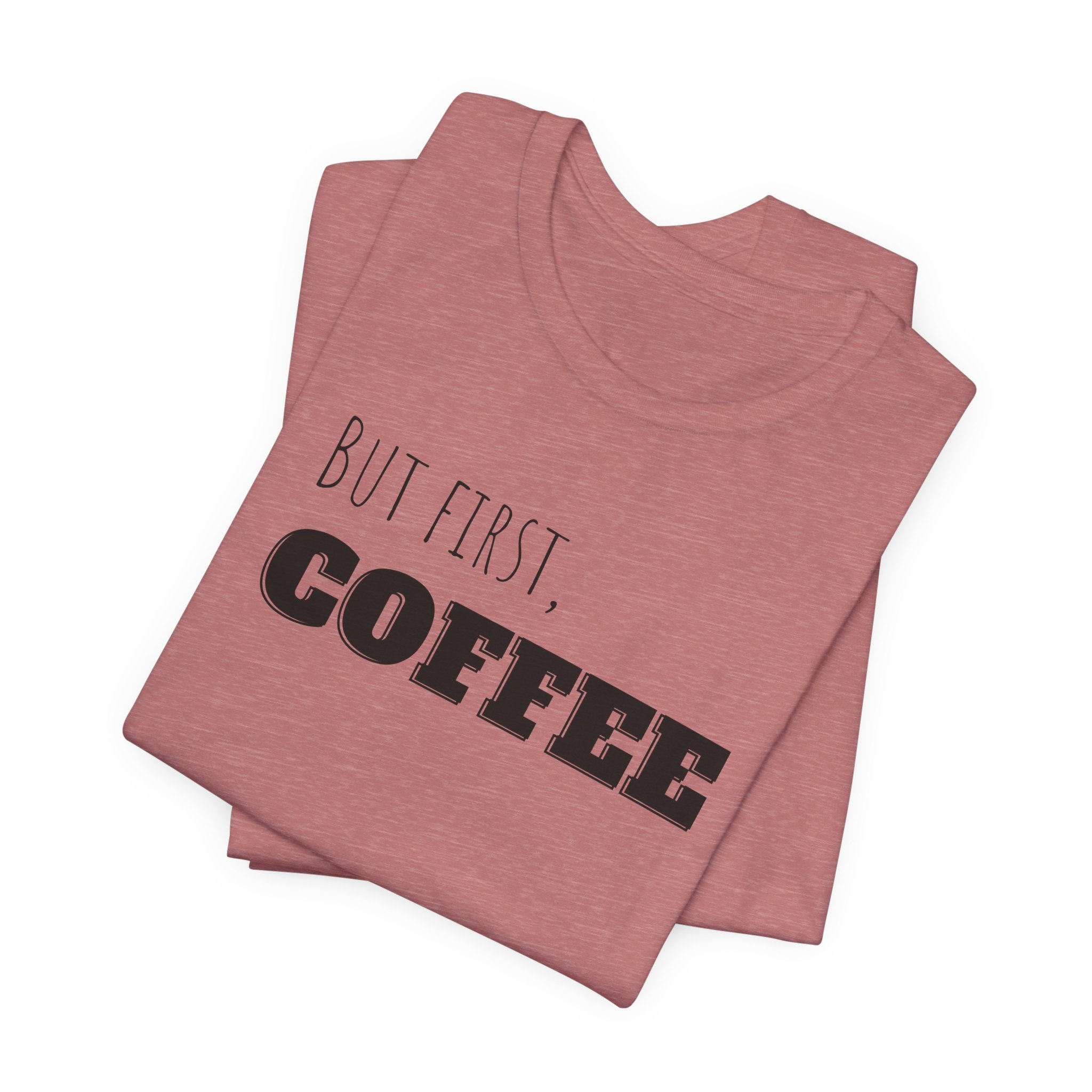 But First Coffee T-Shirt – BraveBrew Coffee Co.
