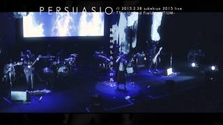 PERSUASIO // 2015.2.28 sukekiyo 2015 live ｢The Unified Field