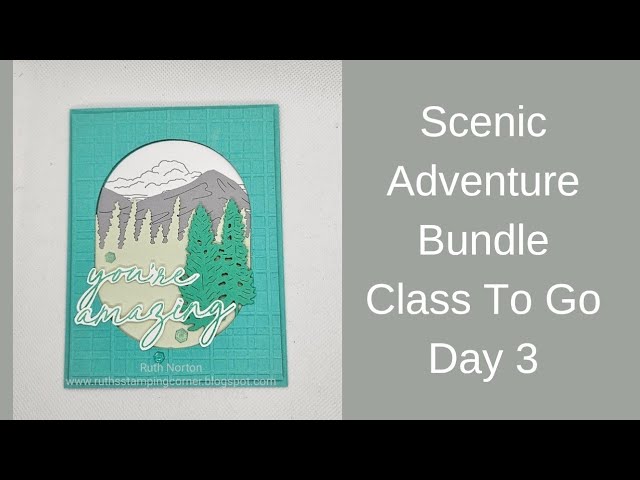 Stampin' Up! Scenic Adventure Bundle Class To Go Day 3 - YouTube