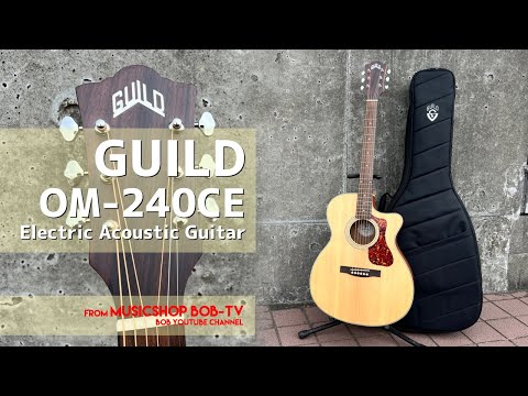 GUILD OM-240CE【商品紹介】エレアコ《在庫有・販売可》#GUILD #ギルド