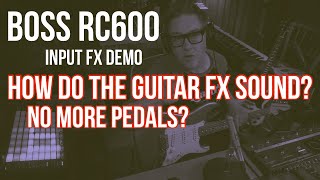 BOSS RC600-GUITAR FX DEMO/INPUT FX GIG FRIENDLY?#RC600 #BOSSRC600