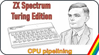 ZX Spectrum Turing Edition Part 3 - Pipelining - YouTube