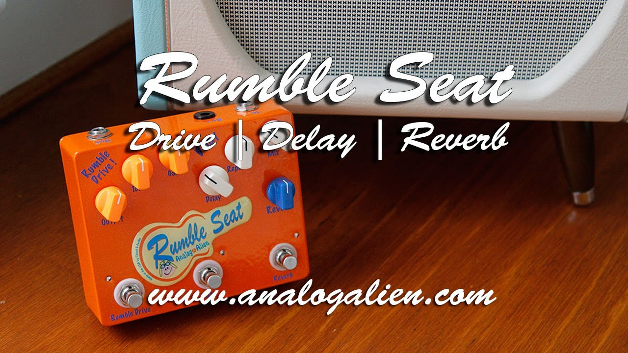 Analog Alien: RUMBLE SEAT Drive | Delay | Reverb - Demo - YouTube