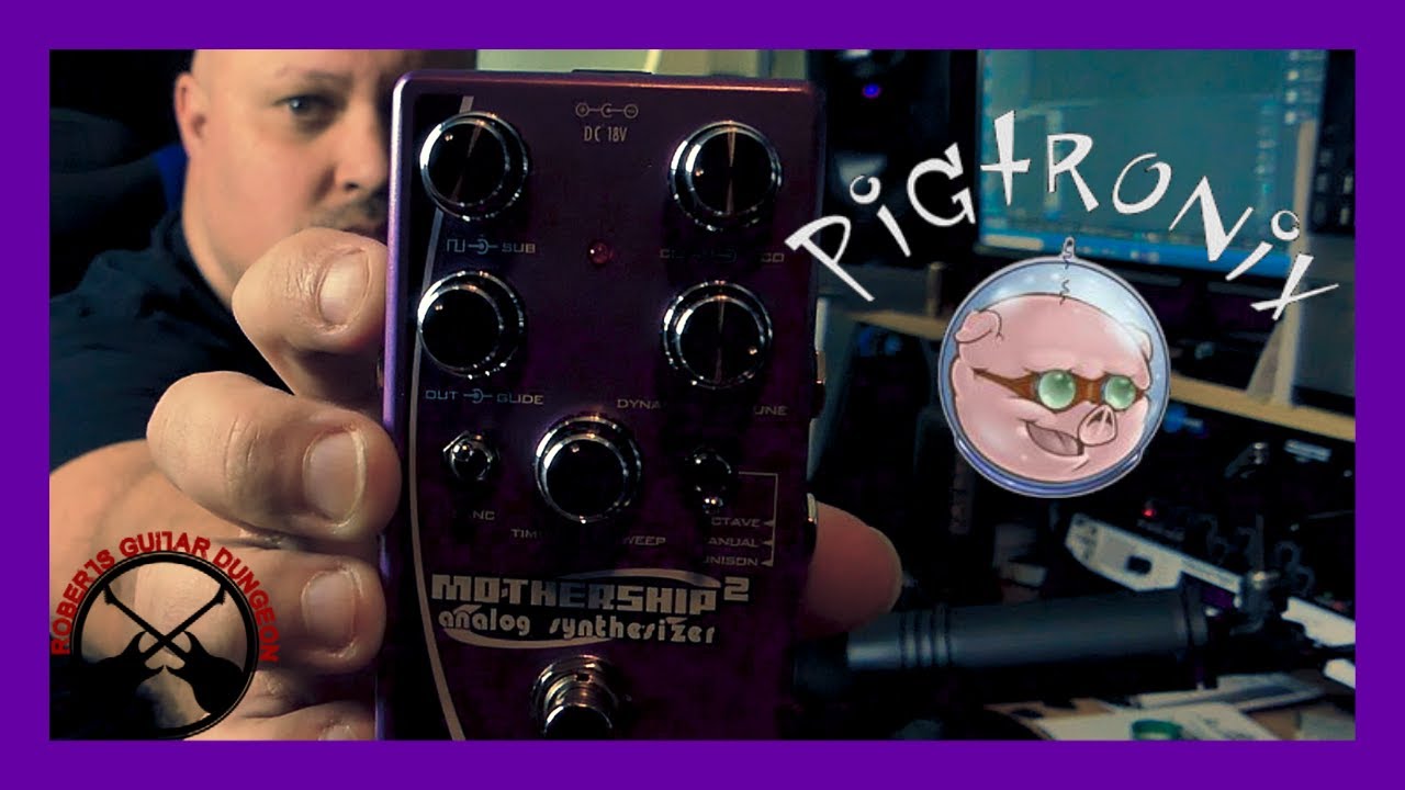 Pigtronix Mothership 2 Analog Synthesizer Pedal | What Do You Do