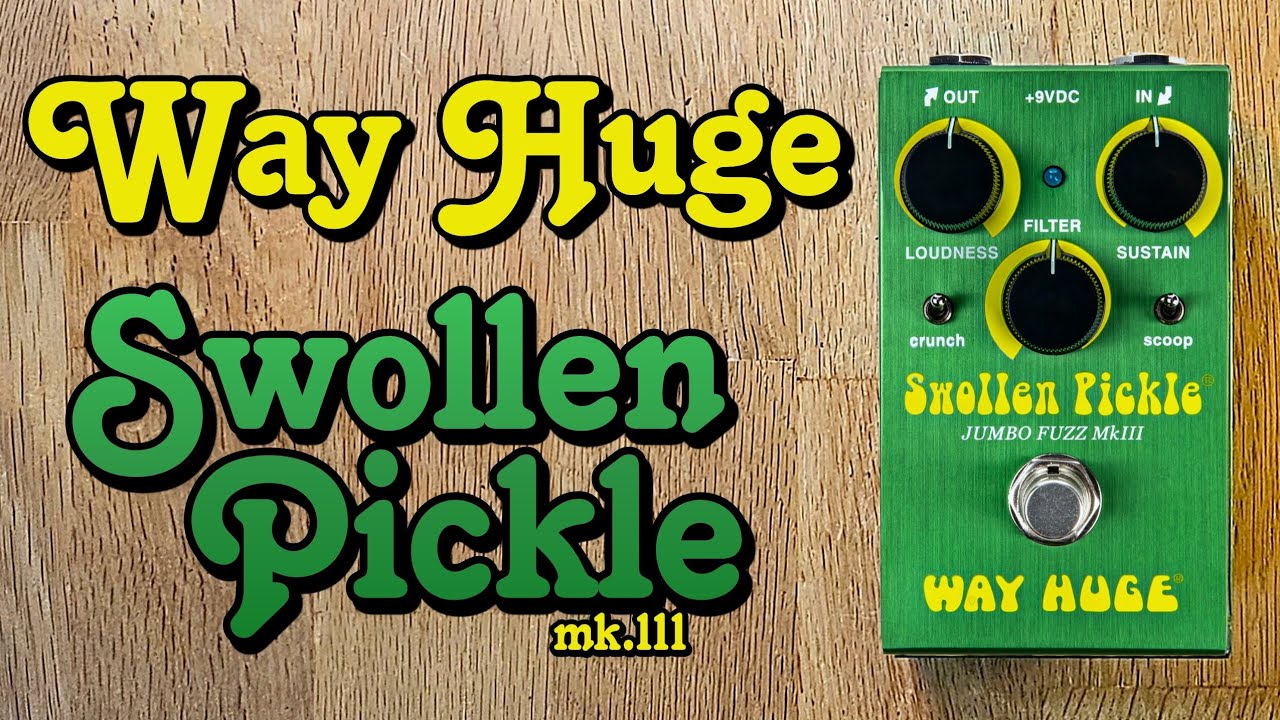 Way Huge Swollen Pickle Mk.lll jumbo fuzz - YouTube