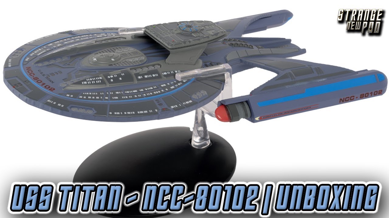 USS Titan - NCC-80102 | Eaglemoss Unboxing - YouTube