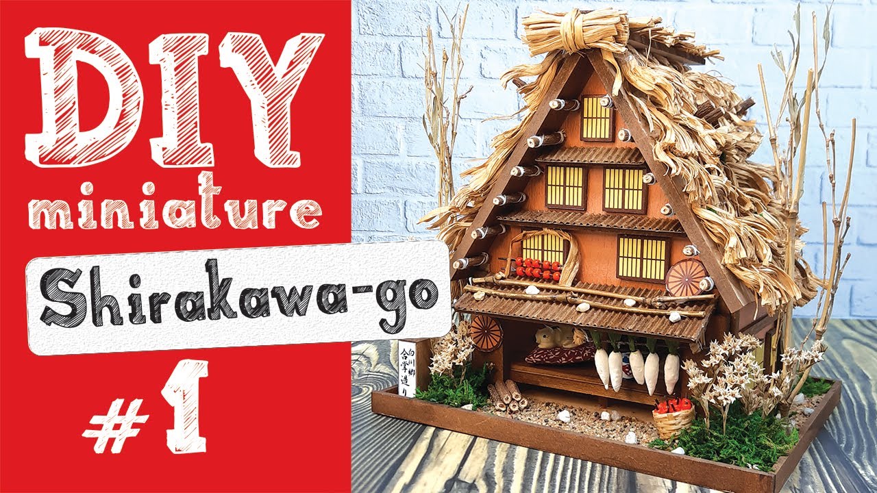DIY Miniature Shirakawa-go 白川郷 – Part 1 of 2 [Billy Handmade
