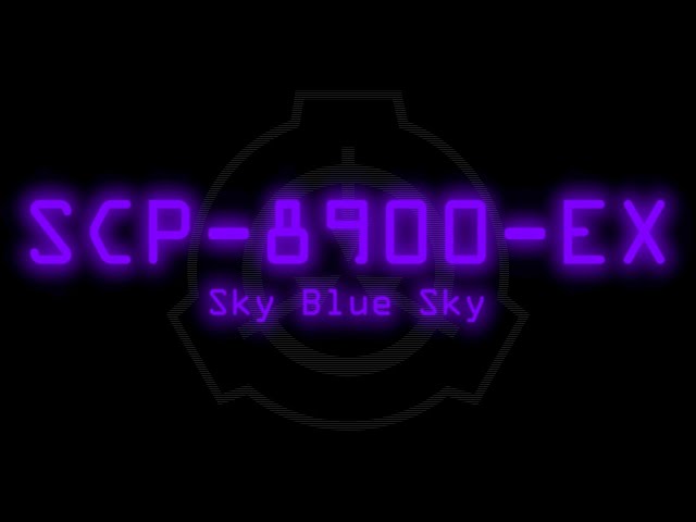SCP-8900-EX - Sky Blue Sky - YouTube