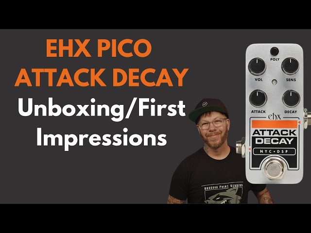 EHX Pico Attack Decay Unboxing/First Impressions! - YouTube