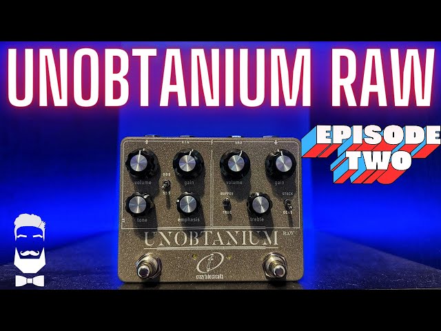 UNOBTANIUM RAW - Part 2 From Crazy Tube Circuits - YouTube
