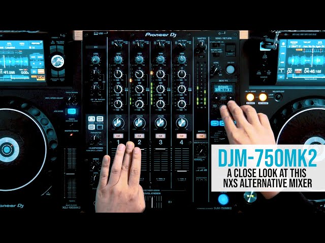 DJM-750MK2: a more affordable alternative to the flagship Nexus