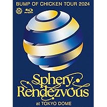 Amazon.co.jp: BUMP OF CHICKEN TOUR 2024 Sphery Rendezvous at TOKYO