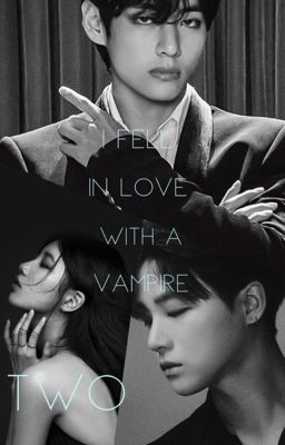 I Fell In Love With A Vampire 2 [BTS Taehyung fanfic] - wildwriter