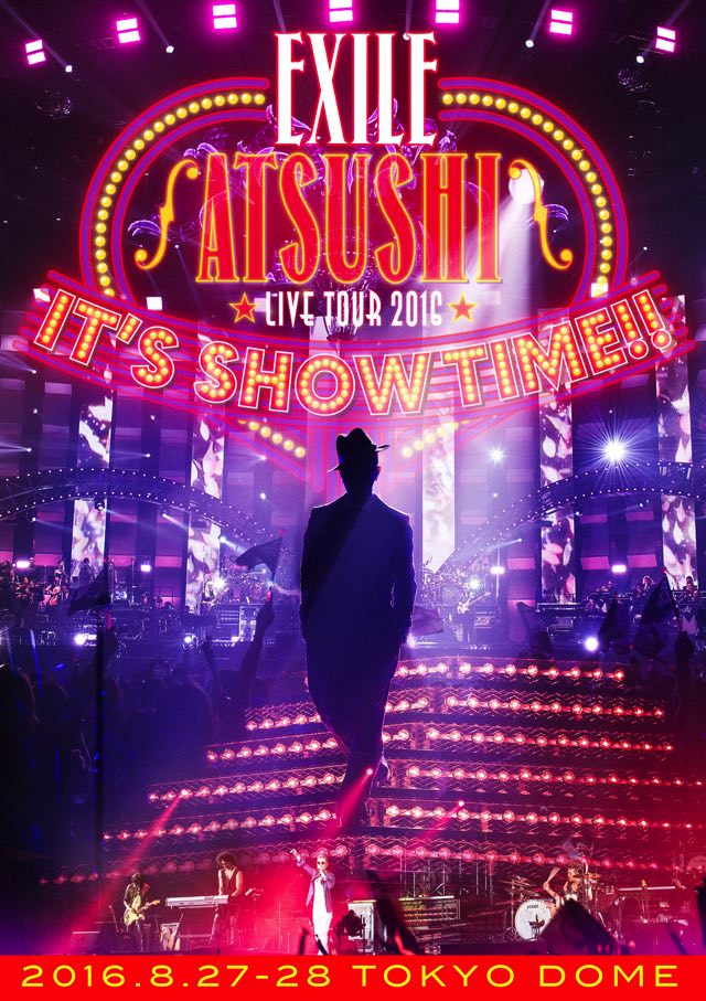 EXILE ATSUSHI LIVE TOUR 2016 “IT'S SHOW TIME!!”LIVE DVD & Blu
