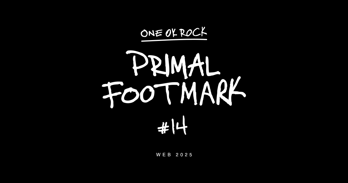 PRIMAL FOOTMARK WEB-ONE OK ROCK