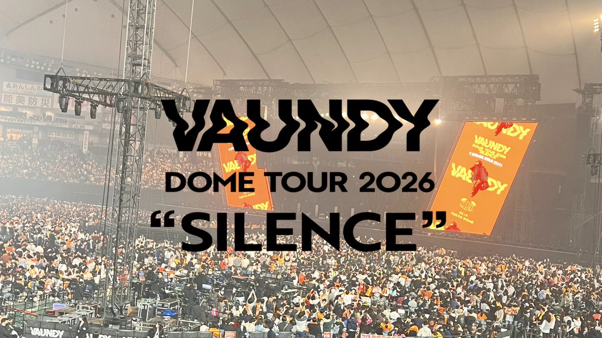 Vaundy DOME TOUR 2026 “SILENCE” さすがに東京ドームは大きい